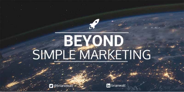 Beyond Simple Marketing Branding Brian Walt Marketer And Adventurer 8994